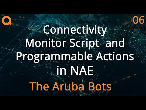 Connectivity Monitor Script + Programmable Actions - HPE Aruba Networks Bots NAE Series 06