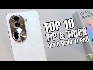 Top 10 Tips and Tricks Oppo Reno 11 Pro you need know
