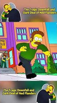 The Tragic Downfall and Dark Deal of Ned Flanders