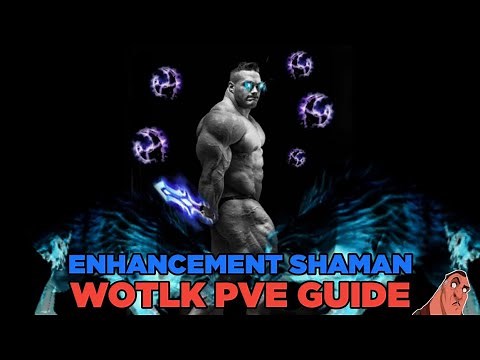 Enhancement (spellhance) Shaman WotLK PVE Guide