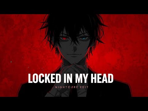 Nightcore ◇ “Locked In My Head” — Dark Overthinking Spiral | High Energy Emotional Edit