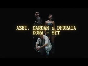 AZET, DARDAN & DHURATA DORA – SYT