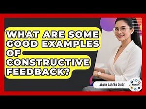 What Are Some Good Examples Of Constructive Feedback? - Admin Career Guide