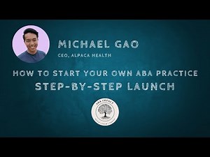 How to Start Your Own ABA Practice | Step-by-Step Launch with Michael Gao (Alpaca Health)