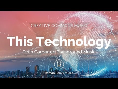 This Technology | Tech Corporate Background Music (Creative Commons)