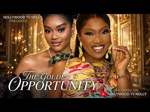 The Golden Opportunity | Chinenye Nnebe, Chinenye Ulaegu | Full 2026 Latest New Nigerian Movie