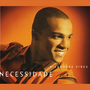 Alexandre Pires - Necessidade