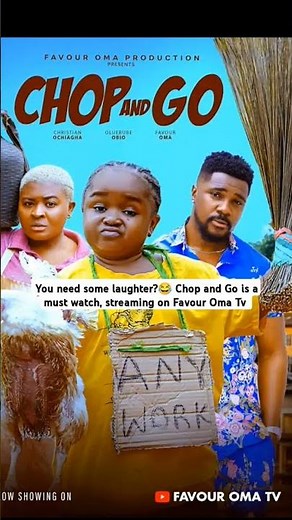 Chop and Go nigerian movie by Favour Oma, Ebube Obio, Christian Ochiagha
