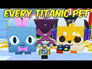 I GOT EVERY TITANIC IN PET SIMULATOR 99 PART 1