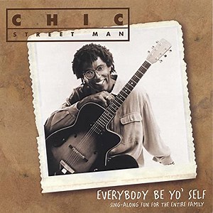 Chic Street Man - Everybody Be Yo' Self