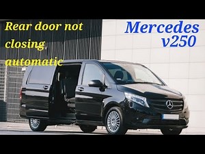 Mercedes V250 rear door not closing and opening automatically /by switch opening or closing