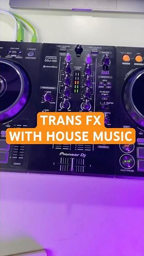 Using the 'Trans' Fx with House Music