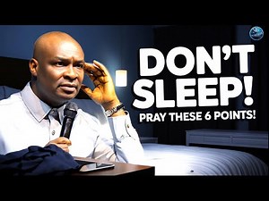 Don’t Sleep Without Praying These 6 Prophetic Deliverance Points! | Apostle Joshua Selman