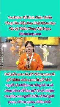 Thế giới quan là gì? Vũ trụ quan là gì? Nhân sinh quan là gì? Ai là Người có nhiệm vụ công bố