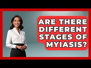 Are There Different Stages Of Myiasis? - The Disease Encyclopedia