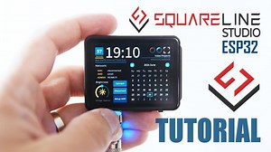 SquareLine Studio AND ESP32 - Tutorial Part 1 | SquareLine Ltd.
