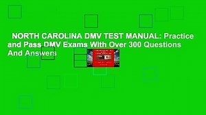 NORTH CAROLINA DMV TEST MANUAL: Practice and Pass DMV Exams With Over 300 Questions And Answers