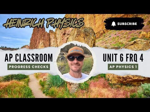 AP Physics 1: Unit 6 FRQ 4: AP CLASSROOM PROGRESS CHECK FRQ's