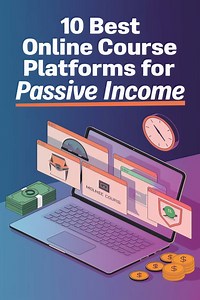 The 10 Best Online Course Platforms for Earning Passive Income - Start Your Journey -
