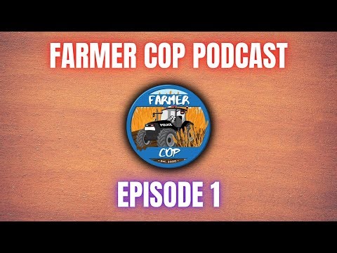 Just Getting Started - Farmer Cop Podcast - Episode 1