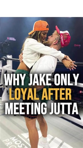 Jake Paul's Loyalty Transformation After Meeting Jutta
