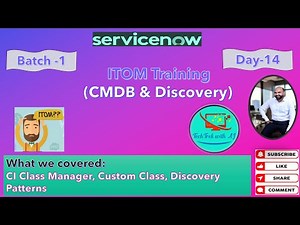 ITOM Training- CMDB & Discovery| Batch 1 | Day 14 |CI Class Manager, Custom Class, Discovery Pattern
