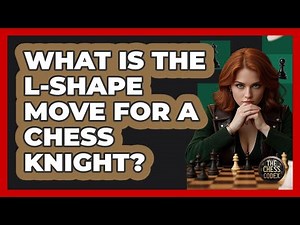 What Is The L-shape Move For A Chess Knight? - The Chess Codex