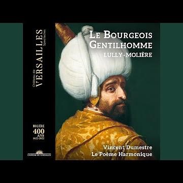 Le bourgeois gentilhomme, LWV 43, Act IV Scene 5: Mahametta per Giourdina (Le Mufti, les Turcs)