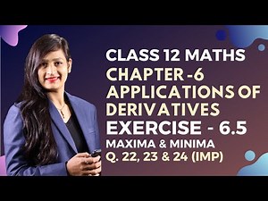 Class 12 Maths Chapter 6, Exercise 6.5 (Q. 22, 23 & 24) | Applications of Derivatives
