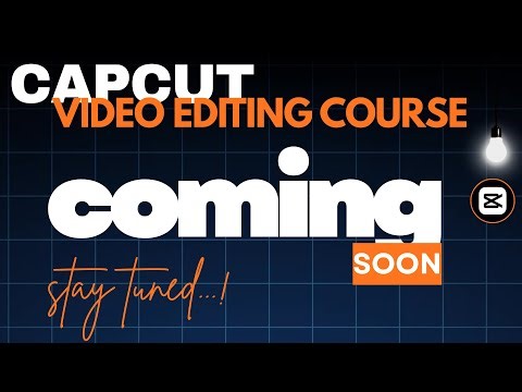 CapCut Video Editing Course Coming Soon........!
