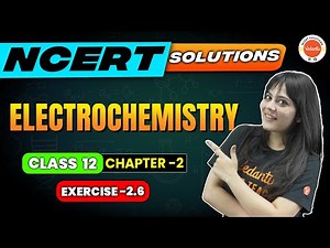NCERT EXERCISE 2.6 | Electrochemistry Chapter 2 | Class 12 Chemistry | CBSE 2024