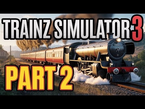 Steam Power Begins 🚂🔥 | Trainz Simulator 3 – Part 2 | Realistic Gameplay