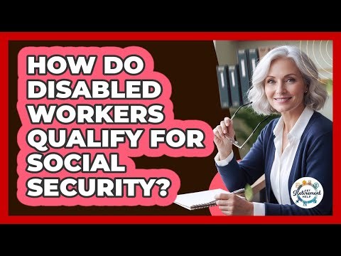 How Do Disabled Workers Qualify For Social Security?