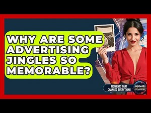 Why Are Some Advertising Jingles So Memorable? - Moments That Changed Everything