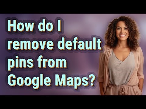 How do I remove default pins from Google Maps?