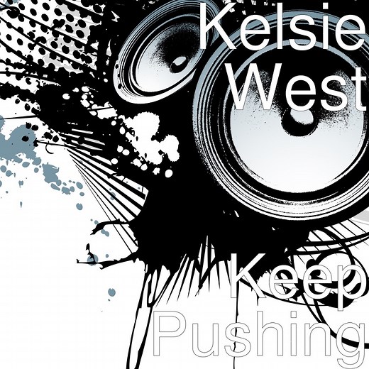 Keep Pushing (feat. West-Love) - Kelsie West: Song Lyrics, Music Videos & Concerts