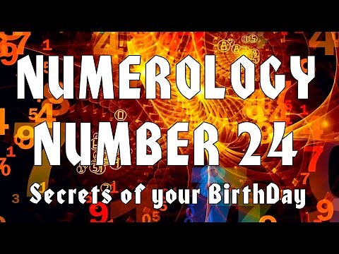 ㉔ Numerology Number 24. Secrets of your Birthday. All about people born on the 24th