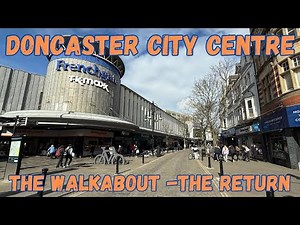 Exploring Doncaster: A 4K City Centre Walkthrough