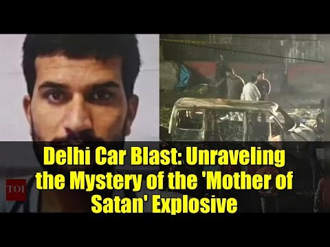 Delhi Car Blast: Unraveling the Mystery of the 'Mother of Satan' Explosive