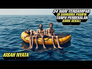 Kisah Nyata ‼️ 34 Hari Terdampar Di Samudra Pasifik