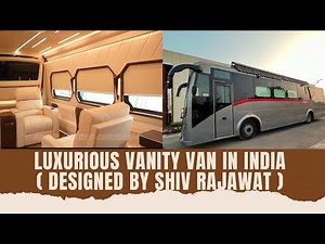 MOST LUXURIOUS VANITY VAN IN INDIA. Designed By Shiv Rajawat ( AARYA MOTORS )