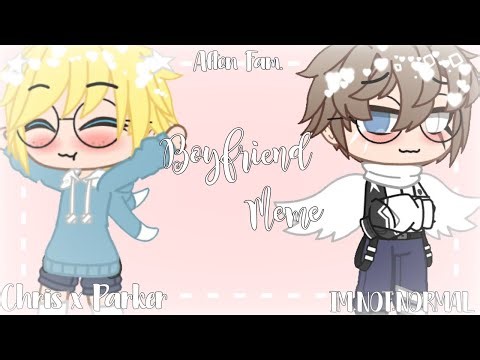 II "Boyfriend Meme"/Chris x Parker(Afton Fam. x TattleTail)GC II