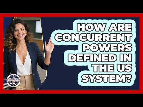How Are Concurrent Powers Defined In The US System?