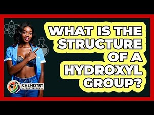 What Is The Structure Of A Hydroxyl Group? - Chemistry For Everyone
