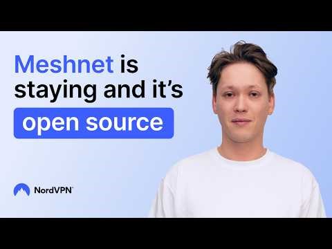 Meshnet is staying and it’s open source