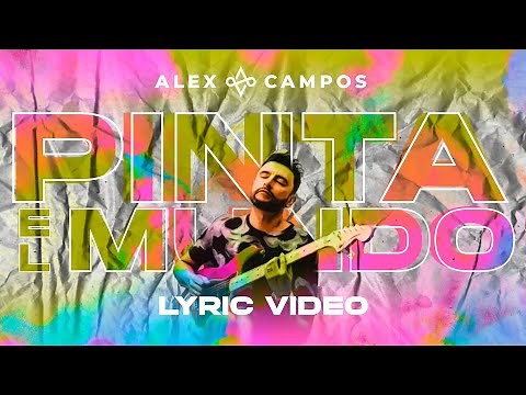 Pinta El Mundo - Alex Campos | Lyric Video 2021