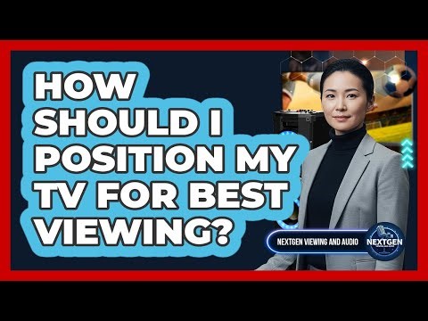 How Should I Position My TV For Best Viewing?