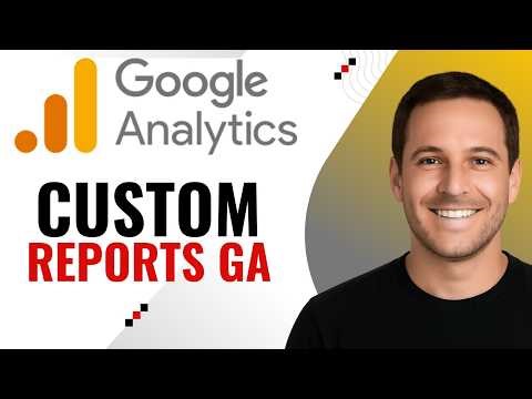 How to Create Custom Reports in Google Analytics