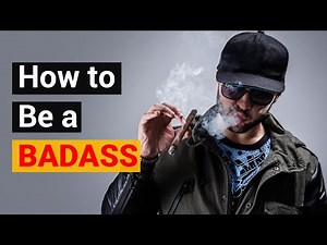 How to Be a BADASS | 8 Easy Ways
