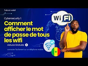 Comment afficher le mot de passe de tous les wifi au Sénégal, se connecter facilement sur un mobile…